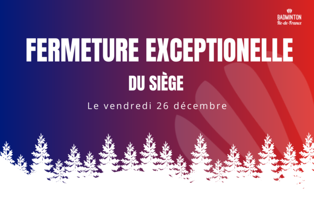 Fermeture exceptionnelle du siège le vendredi 26 décembre !
